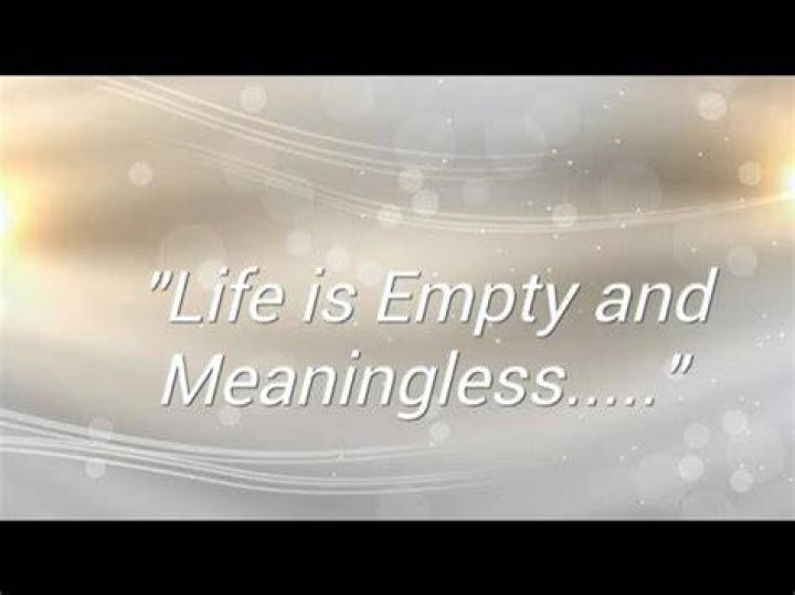Is life empty and meaningless?