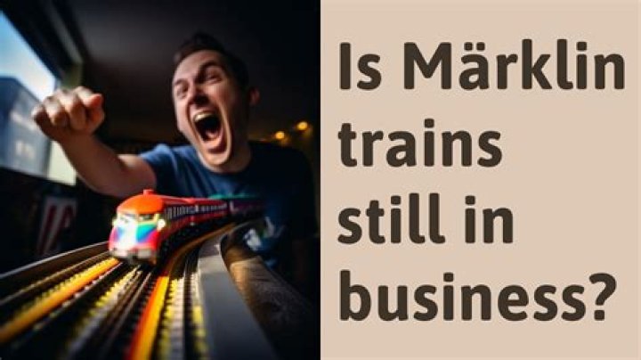 Is Marklin still in business?