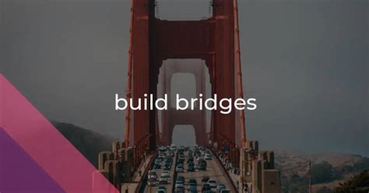 What does the expression building a bridge mean?
